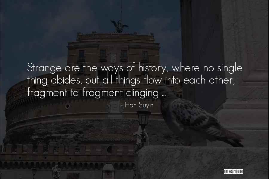 Strange Ways Quotes By Han Suyin