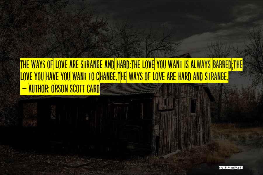 Strange Ways Quotes By Orson Scott Card