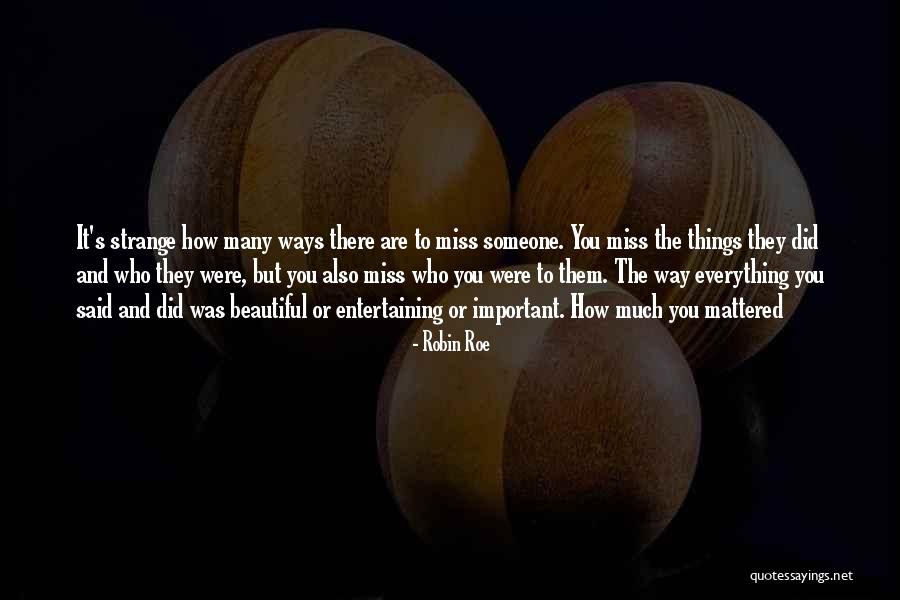 Strange Ways Quotes By Robin Roe Strange Ways Quotes By Robin Roe