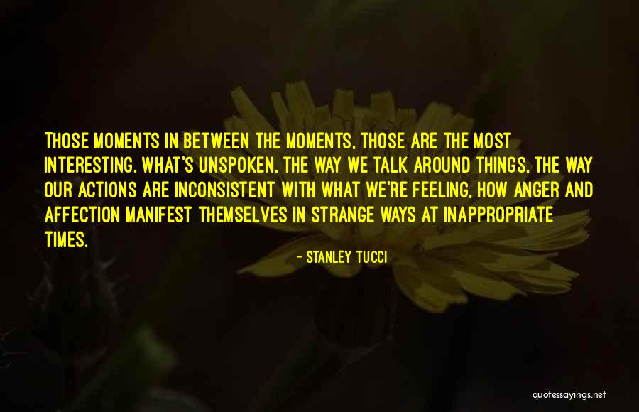 Strange Ways Quotes By Stanley Tucci Strange Ways Quotes By Stanley Tucci