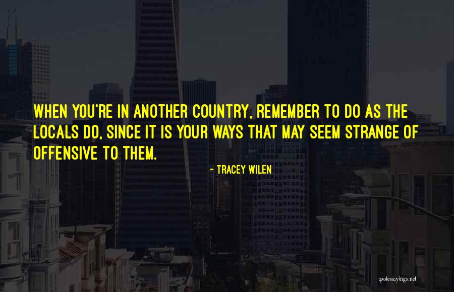 Strange Ways Quotes By Tracey Wilen Strange Ways Quotes By Tracey Wilen