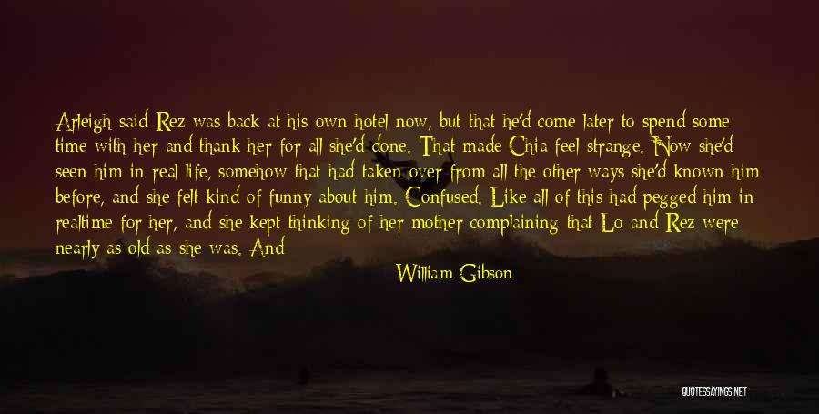 Strange Ways Quotes By William Gibson