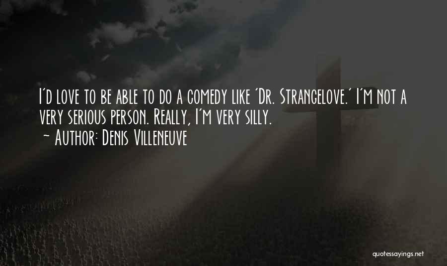 Strangelove Quotes By Denis Villeneuve