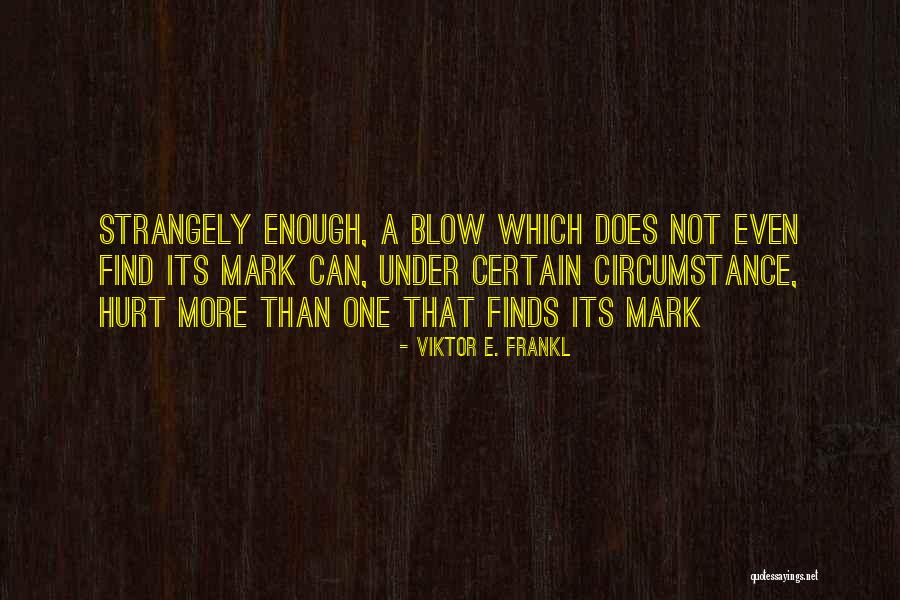 Strangely Enough Quotes By Viktor E. Frankl Strangely Enough Quotes By Viktor E. Frankl