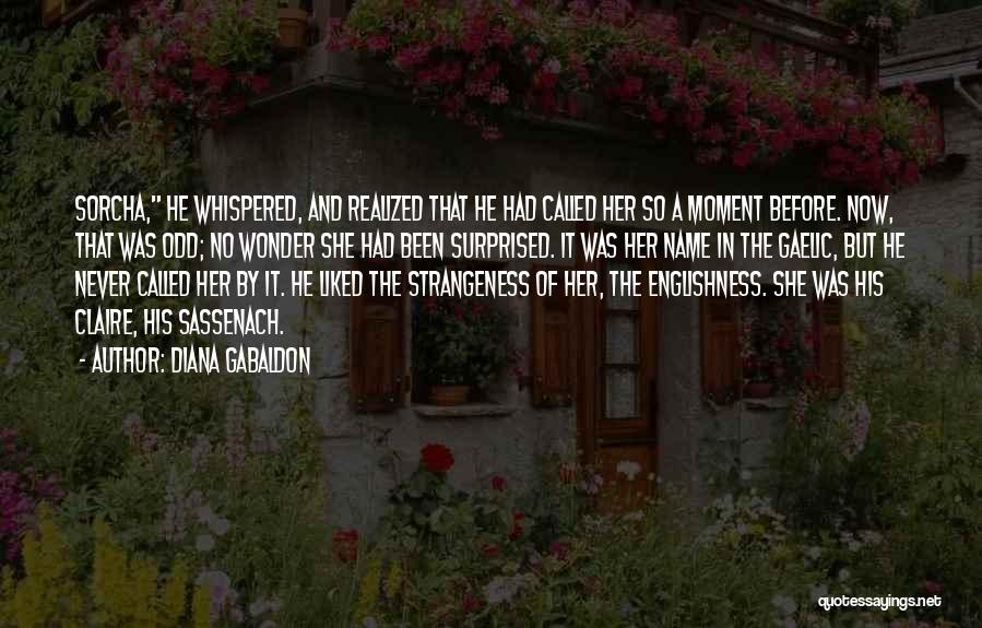 Strangeness Quotes By Diana Gabaldon