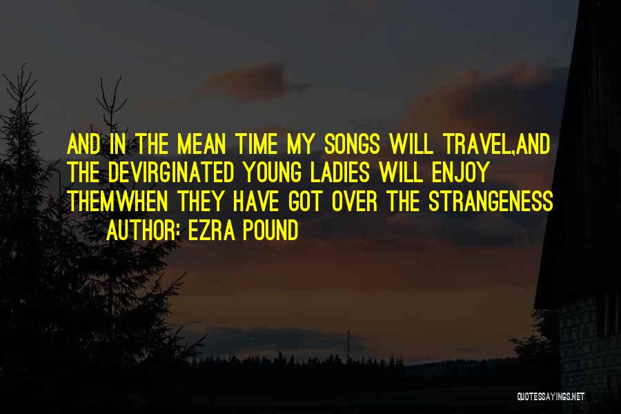 Strangeness Quotes By Ezra Pound