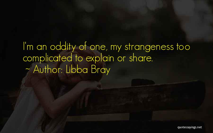 Strangeness Quotes By Libba Bray