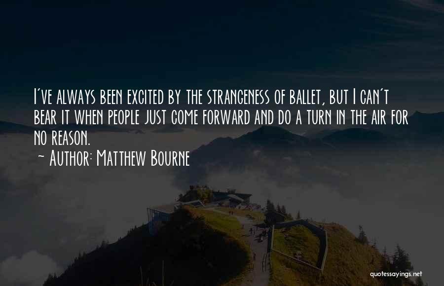 Strangeness Quotes By Matthew Bourne