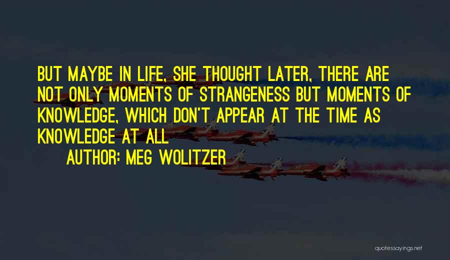 Strangeness Quotes By Meg Wolitzer