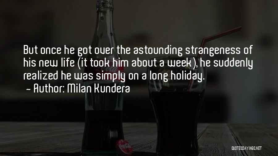 Strangeness Quotes By Milan Kundera