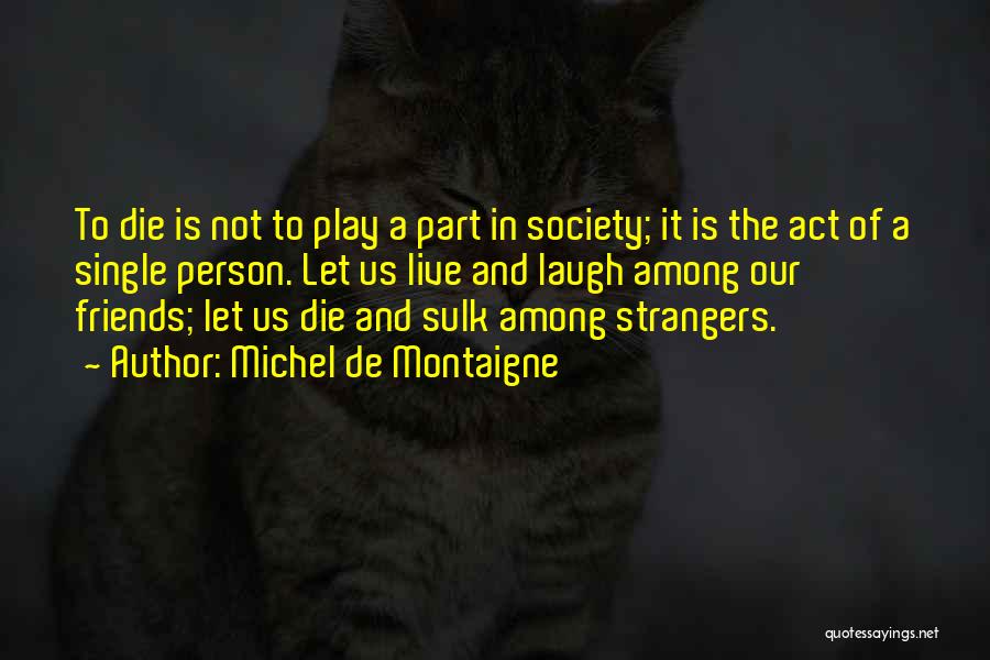 Stranger Among Us Quotes By Michel De Montaigne