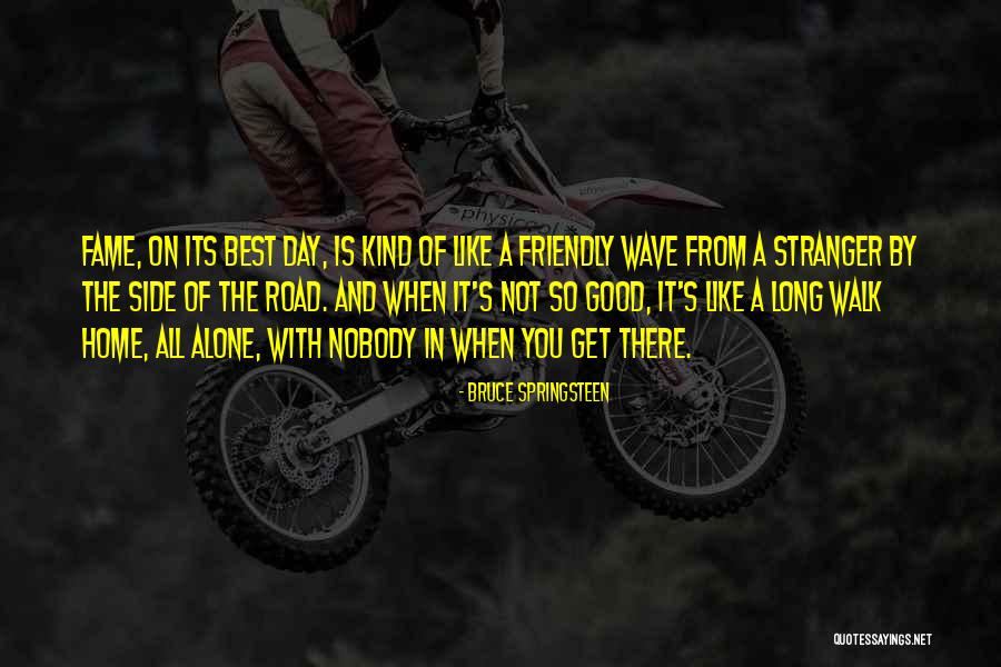 Stranger Best Quotes By Bruce Springsteen Stranger Best Quotes By Bruce Springsteen