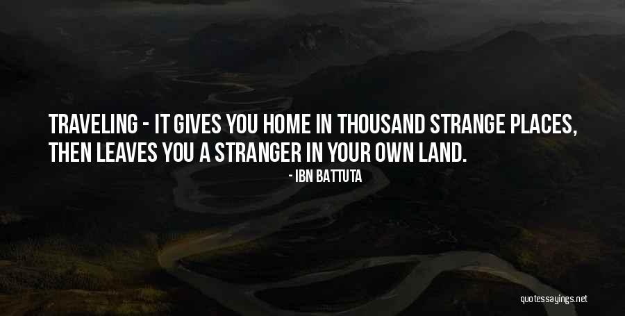 Stranger In A Strange Land Quotes By Ibn Battuta Stranger In A Strange Land Quotes By Ibn Battuta