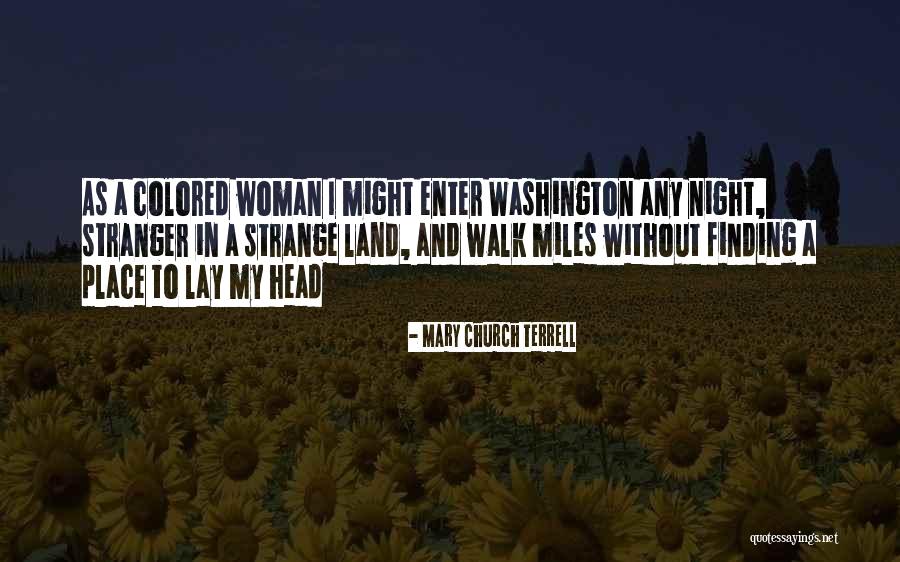 Stranger In A Strange Land Quotes By Mary Church Terrell Stranger In A Strange Land Quotes By Mary Church Terrell