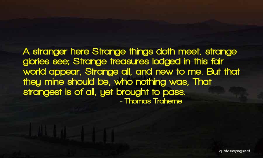 Stranger In A Strange World Quotes By Thomas Traherne