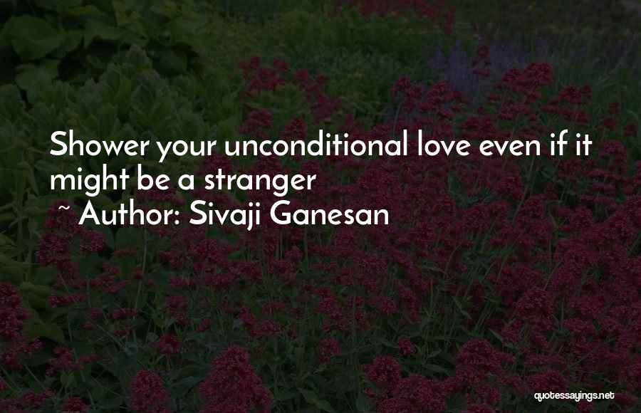 Stranger Love Quotes By Sivaji Ganesan