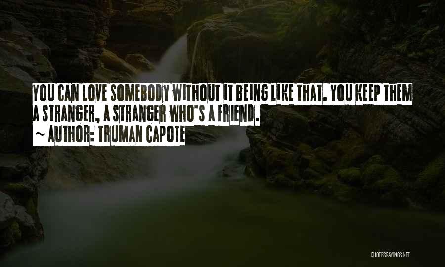 Stranger Love Quotes By Truman Capote