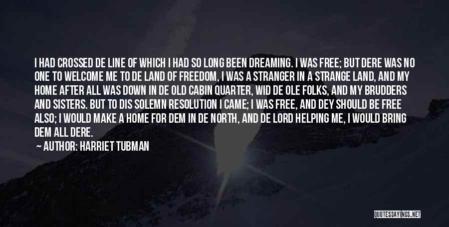 Stranger Strange Land Quotes By Harriet Tubman