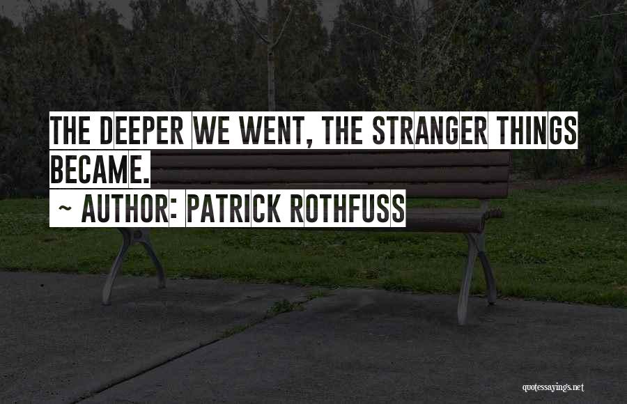 Stranger Things Quotes By Patrick Rothfuss