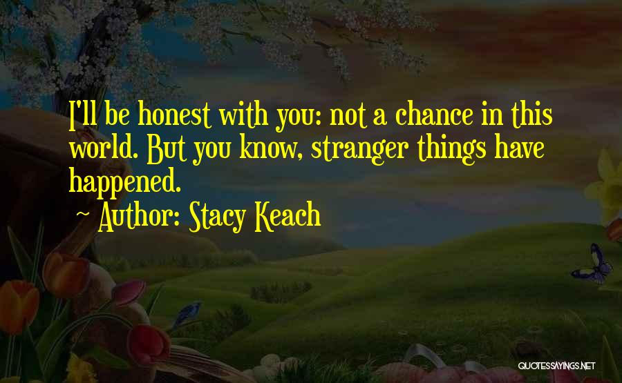 Stranger Things Quotes By Stacy Keach