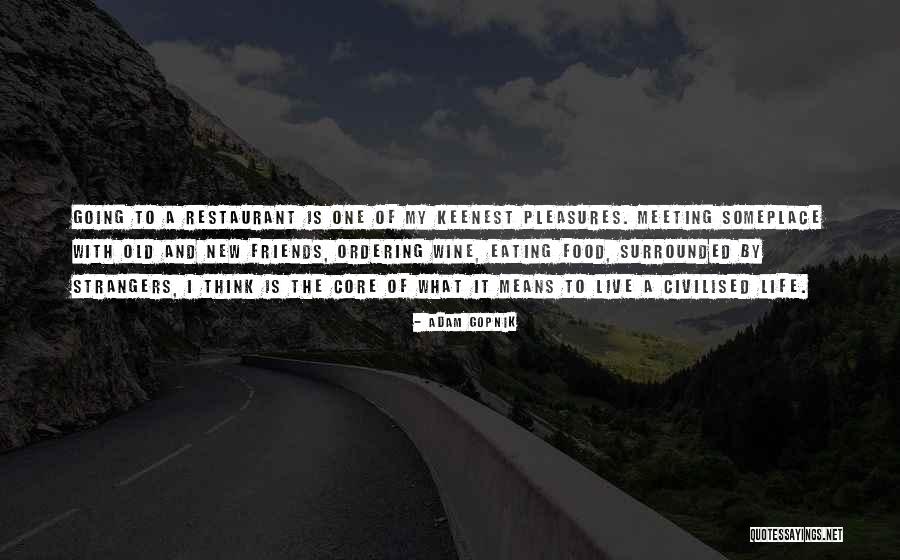 Strangers And Friends Quotes By Adam Gopnik Strangers And Friends Quotes By Adam Gopnik