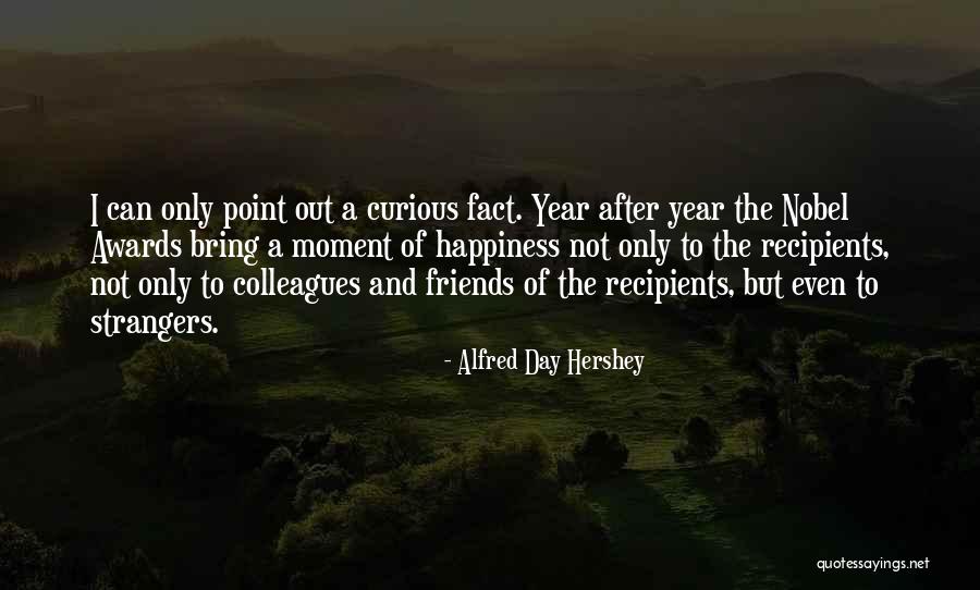 Strangers And Friends Quotes By Alfred Day Hershey Strangers And Friends Quotes By Alfred Day Hershey