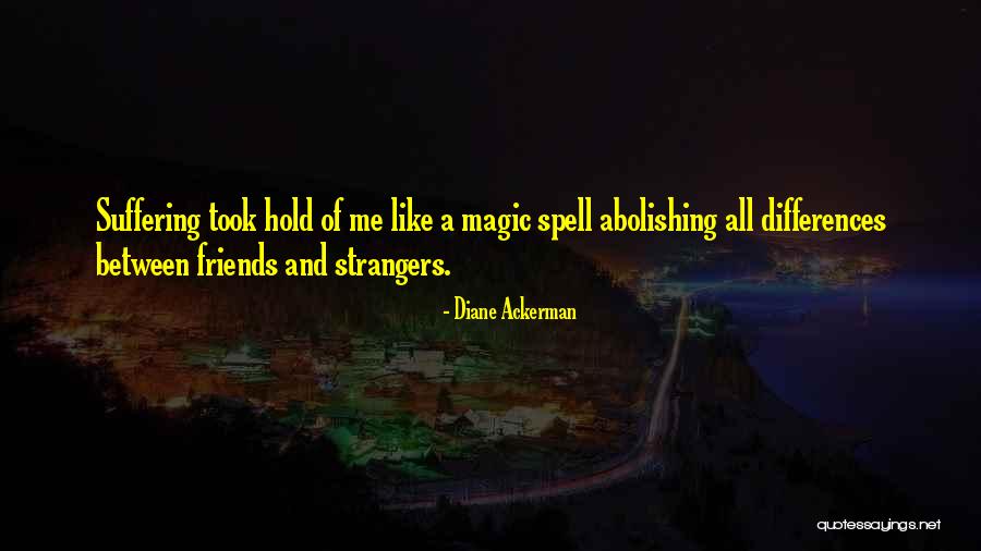 Strangers And Friends Quotes By Diane Ackerman Strangers And Friends Quotes By Diane Ackerman