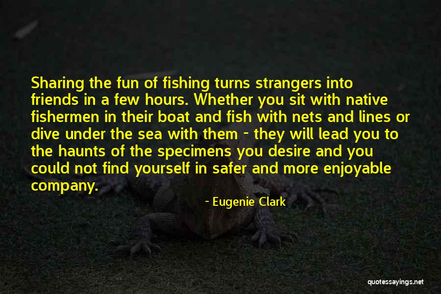 Strangers And Friends Quotes By Eugenie Clark Strangers And Friends Quotes By Eugenie Clark