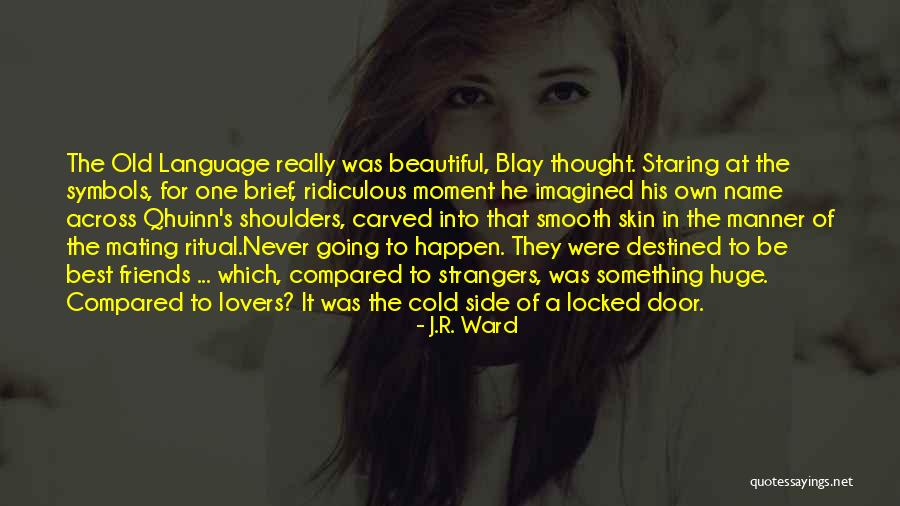 Strangers And Friends Quotes By J.R. Ward Strangers And Friends Quotes By J.R. Ward