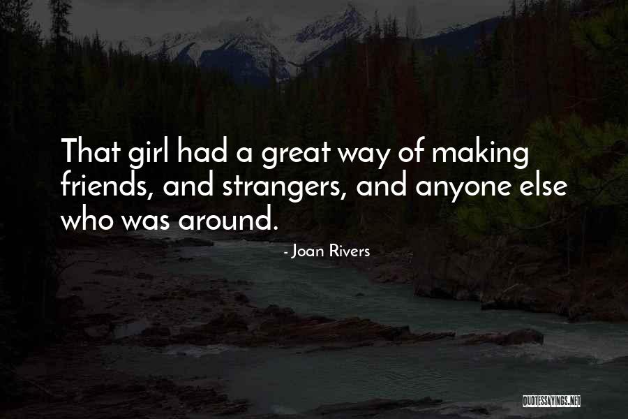 Strangers And Friends Quotes By Joan Rivers Strangers And Friends Quotes By Joan Rivers