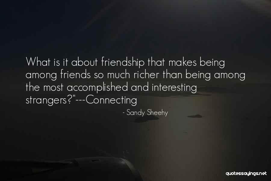Strangers And Friends Quotes By Sandy Sheehy Strangers And Friends Quotes By Sandy Sheehy