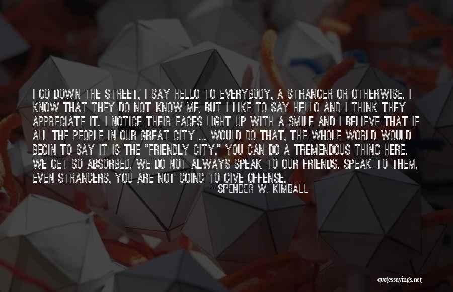 Strangers And Friends Quotes By Spencer W. Kimball Strangers And Friends Quotes By Spencer W. Kimball