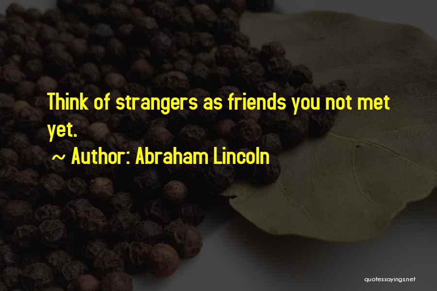 Strangers As Friends Quotes By Abraham Lincoln