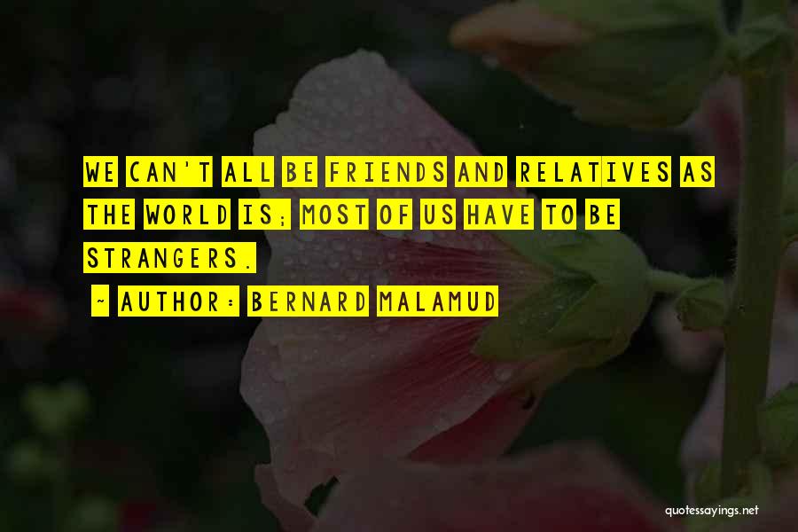 Strangers As Friends Quotes By Bernard Malamud