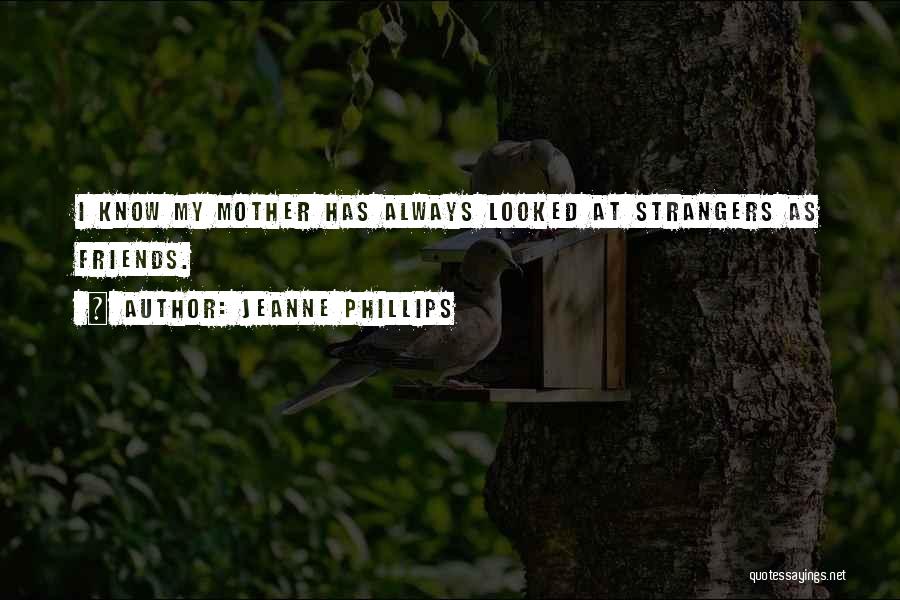 Strangers As Friends Quotes By Jeanne Phillips