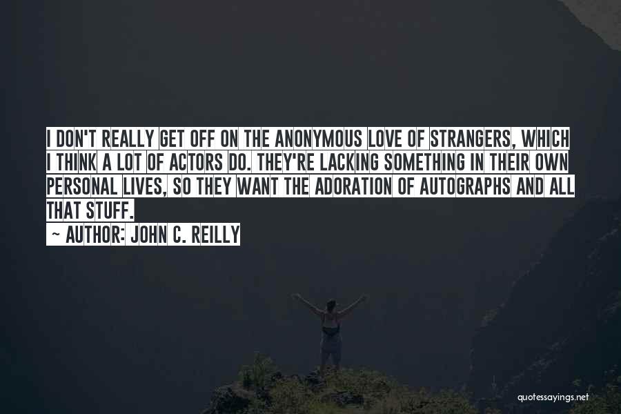 Strangers In Love Quotes By John C. Reilly