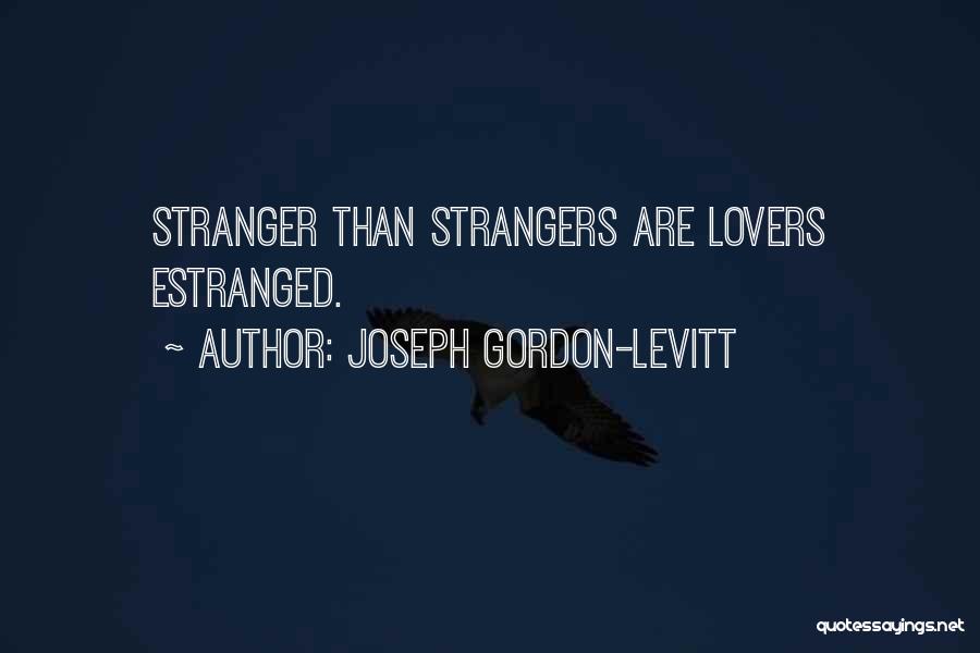 Strangers Into Lovers Quotes By Joseph Gordon-Levitt