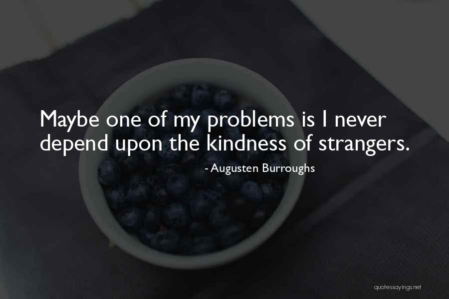 Strangers Kindness Quotes By Augusten Burroughs