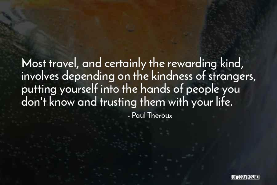 Strangers Kindness Quotes By Paul Theroux