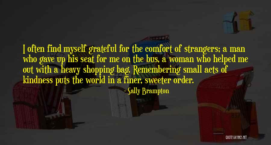 Strangers Kindness Quotes By Sally Brampton Strangers Kindness Quotes By Sally Brampton