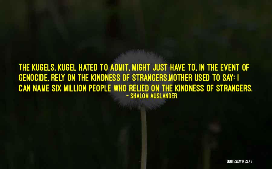 Strangers Kindness Quotes By Shalom Auslander