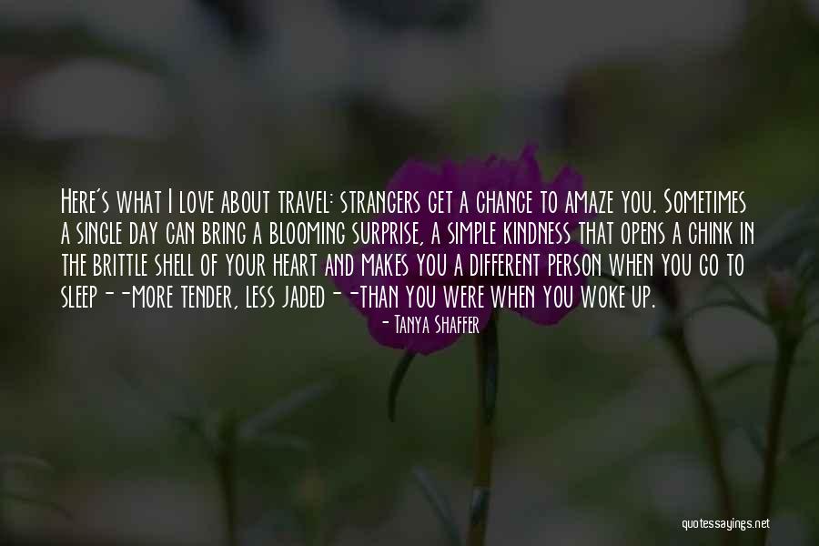 Strangers Kindness Quotes By Tanya Shaffer Strangers Kindness Quotes By Tanya Shaffer