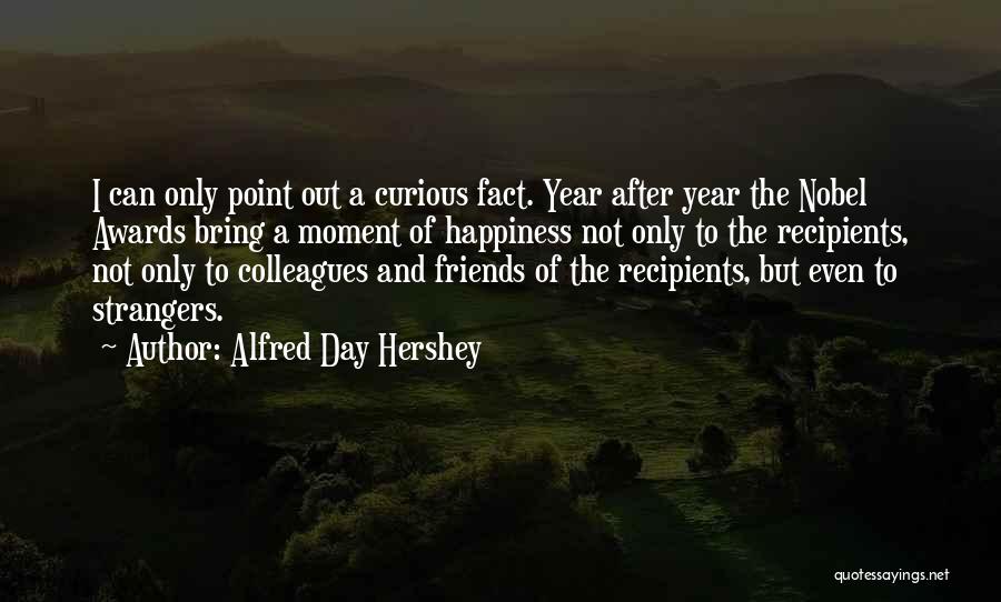 Strangers To Friends Quotes By Alfred Day Hershey
