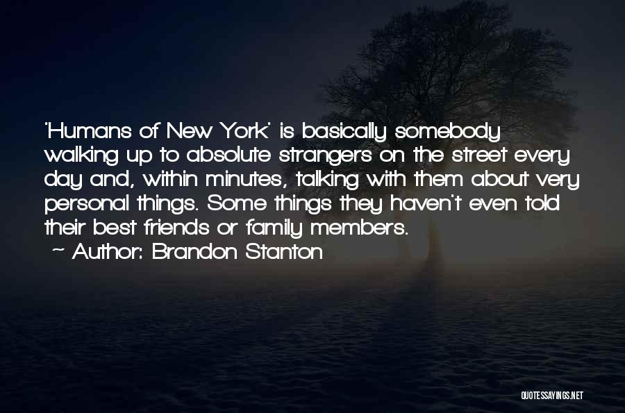 Strangers To Friends Quotes By Brandon Stanton