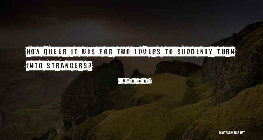 Strangers To Lovers Quotes By Diyar Harraz