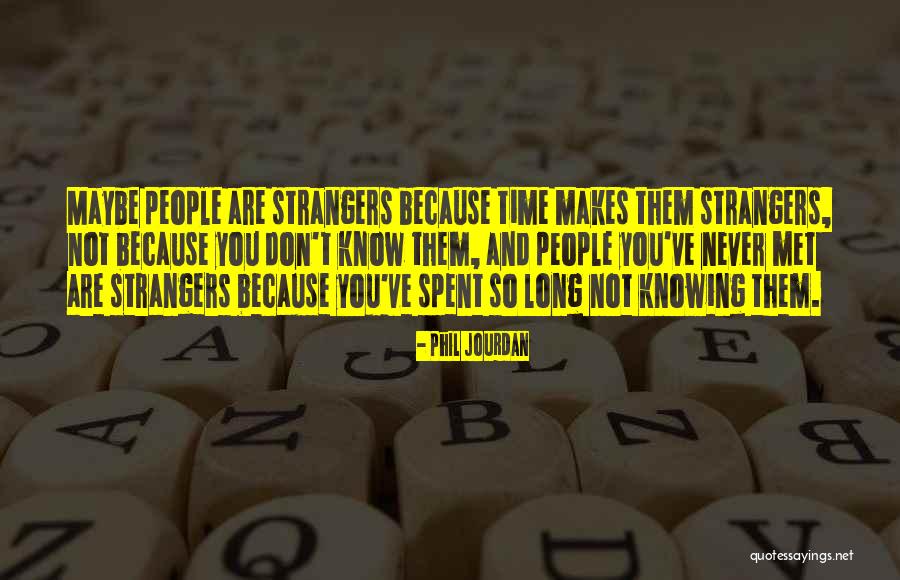 Strangers We Met Quotes By Phil Jourdan