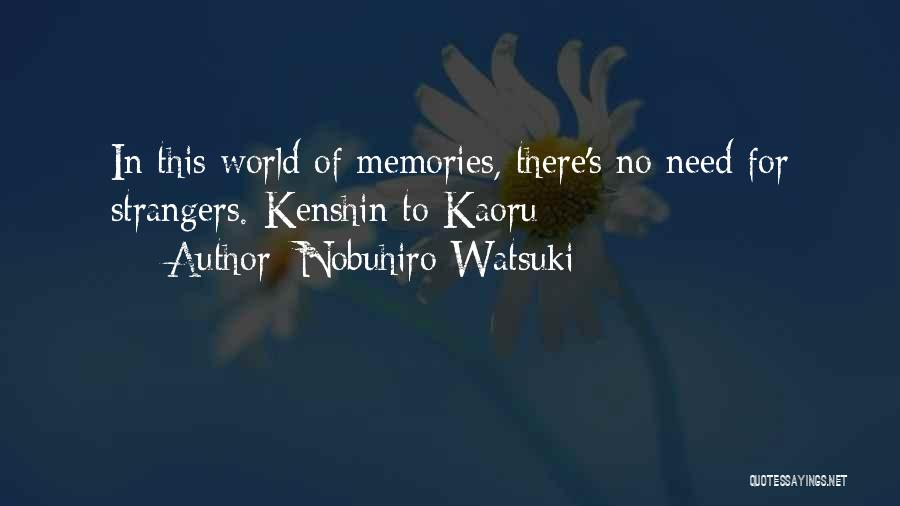 Strangers With Memories Quotes By Nobuhiro Watsuki