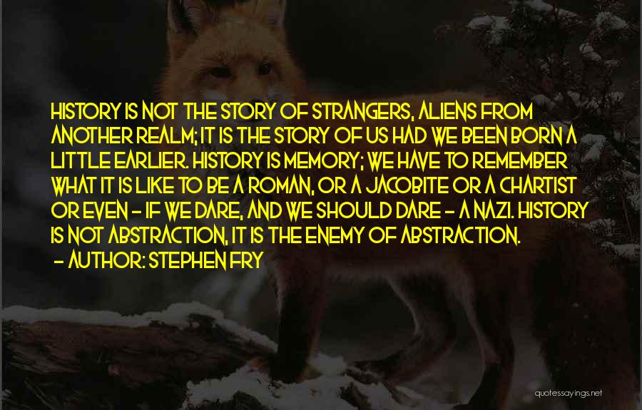 Strangers With Memories Quotes By Stephen Fry