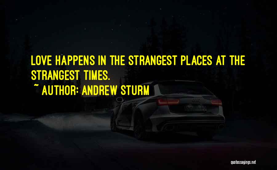 Strangest Quotes By Andrew Sturm
