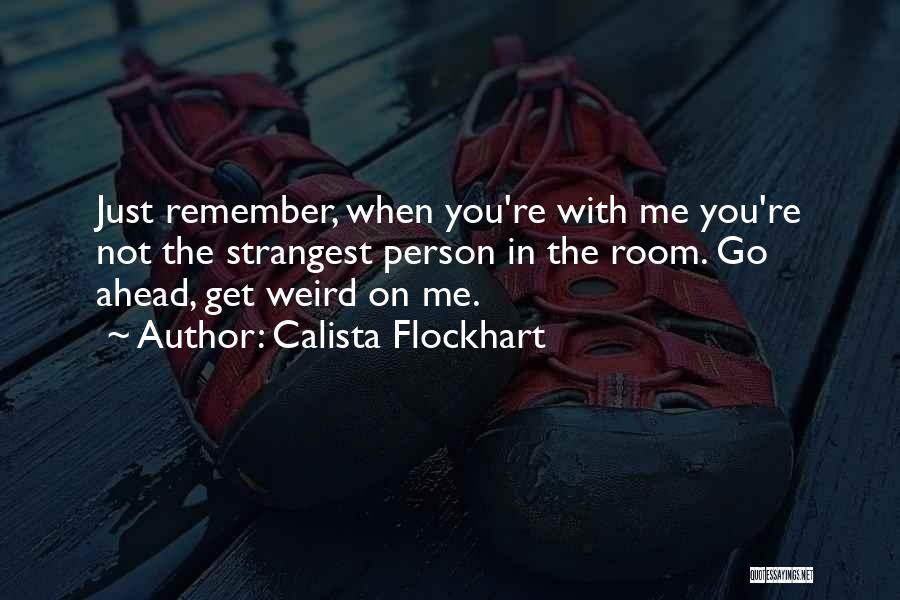 Strangest Quotes By Calista Flockhart